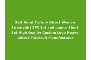 [Hot Item] Factory Direct Women Sweatshirt 2PC Set and Jogger Short Set High Quality Custom Logo Heavy Unisex Tracksuit Manufacturer