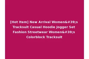 [Hot Item] New Arrival Women's Tracksuit Casual Hoodie Jogger Set Fashion Streetwear Women's Colorblock Tracksuit