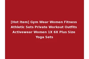 [Hot Item] Gym Wear Women Fitness Athletic Sets Private Workout Outfits Activewear Women 1X 6X Plus Size Yoga Sets