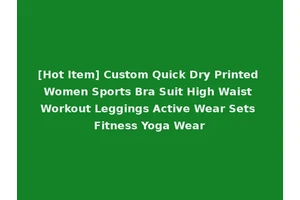 [Hot Item] Custom Quick Dry Printed Women Sports Bra Suit High Waist Workout Leggings Active Wear Sets Fitness Yoga Wear