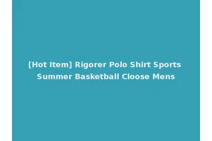 [Hot Item] Rigorer Polo Shirt Sports Summer Basketball Cloose Mens