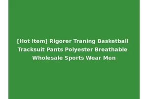 [Hot Item] Rigorer Traning Basketball Tracksuit Pants Polyester Breathable Wholesale Sports Wear Men
