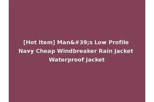 [Hot Item] Man's Low Profile Navy Cheap Windbreaker Rain Jacket Waterproof Jacket