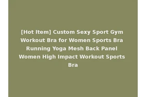 [Hot Item] Custom Sexy Sport Gym Workout Bra for Women Sports Bra Running Yoga Mesh Back Panel Women High Impact Workout Sports Bra