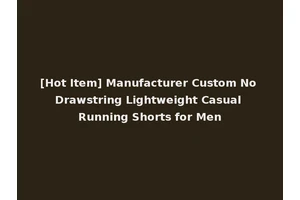 [Hot Item] Manufacturer Custom No Drawstring Lightweight Casual Running Shorts for Men