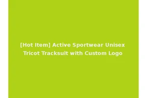 [Hot Item] Active Sportwear Unisex Tricot Tracksuit with Custom Logo