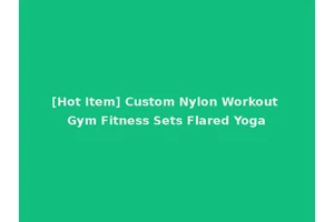 [Hot Item] Custom Nylon Workout Gym Fitness Sets Flared Yoga