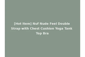 [Hot Item] Nuf Nude Feel Double Strap with Chest Cushion Yoga Tank Top Bra