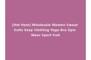 [Hot Item] Wholesale Women Sweat Suits Sexy Clothing Yoga Bra Gym Wear Sport Suit