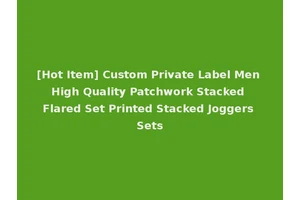 [Hot Item] Custom Private Label Men High Quality Patchwork Stacked Flared Set Printed Stacked Joggers Sets