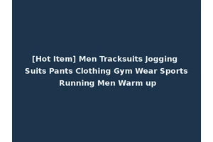 [Hot Item] Men Tracksuits Jogging Suits Pants Clothing Gym Wear Sports Running Men Warm up