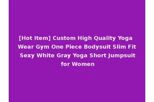 [Hot Item] Custom High Quality Yoga Wear Gym One Piece Bodysuit Slim Fit Sexy White Gray Yoga Short Jumpsuit for Women
