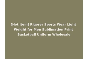 [Hot Item] Rigorer Sports Wear Light Weight for Men Sublimation Print Basketball Uniform Wholesale