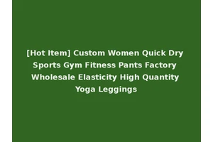 [Hot Item] Custom Women Quick Dry Sports Gym Fitness Pants Factory Wholesale Elasticity High Quantity Yoga Leggings