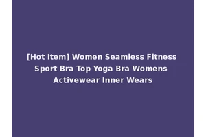 [Hot Item] Women Seamless Fitness Sport Bra Top Yoga Bra Womens Activewear Inner Wears