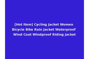 [Hot Item] Cycling Jacket Women Bicycle Bike Rain Jacket Waterproof Wind Coat Windproof Riding Jacket