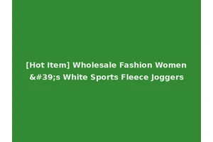 [Hot Item] Wholesale Fashion Women's White Sports Fleece Joggers