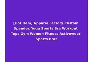 [Hot Item] Apparel Factory Custom Spandex Yoga Sports Bra Workout Tops Gym Women Fitness Activewear Sports Bras