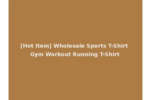 [Hot Item] Wholesale Sports T-Shirt Gym Workout Running T-Shirt