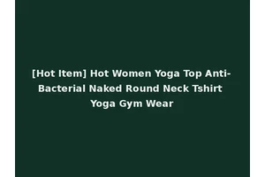[Hot Item] Hot Women Yoga Top Anti-Bacterial Naked Round Neck Tshirt Yoga Gym Wear