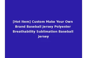 [Hot Item] Custom Make Your Own Brand Baseball Jersey Polyester Breathability Sublimation Baseball Jersey