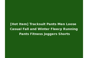 [Hot Item] Tracksuit Pants Men Loose Casual Fall and Winter Fleecy Running Pants Fitness Joggers Shorts