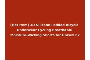 [Hot Item] 3D Silicone Padded Bicycle Underwear Cycling Breathable Moisture-Wicking Shorts for Unisex 02