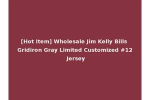 [Hot Item] Wholesale Jim Kelly Bills Gridiron Gray Limited Customized #12 Jersey