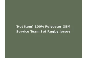 [Hot Item] 100% Polyester OEM Service Team Set Rugby Jersey
