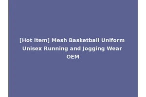 [Hot Item] Mesh Basketball Uniform Unisex Running and Jogging Wear OEM