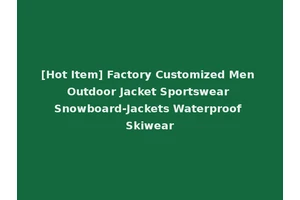 [Hot Item] Factory Customized Men Outdoor Jacket Sportswear Snowboard-Jackets Waterproof Skiwear