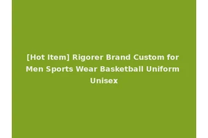 [Hot Item] Rigorer Brand Custom for Men Sports Wear Basketball Uniform Unisex