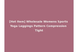 [Hot Item] Wholesale Womens Sports Yoga Leggings Pattern Compression Tight