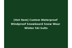[Hot Item] Custom Waterproof Windproof Snowboard Snow Wear Winter Ski Suits