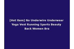 [Hot Item] No Underwire Underwear Yoga Vest Running Sports Beauty Back Women Bra