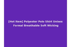 [Hot Item] Polyester Polo Shirt Unisex Formal Breathable Soft Wicking