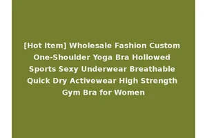 [Hot Item] Wholesale Fashion Custom One-Shoulder Yoga Bra Hollowed Sports Sexy Underwear Breathable Quick Dry Activewear High Strength Gym Bra for Women