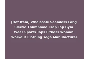 [Hot Item] Wholesale Seamless Long Sleeve Thumbhole Crop Top Gym Wear Sports Tops Fitness Woman Workout Clothing Yoga Manufacturer