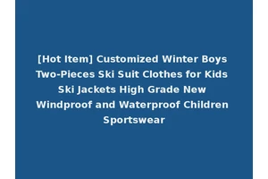 [Hot Item] Customized Winter Boys Two-Pieces Ski Suit Clothes for Kids Ski Jackets High Grade New Windproof and Waterproof Children Sportswear