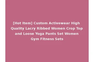 [Hot Item] Custom Activewear High Quality Lacry Ribbed Women Crop Top and Loose Yoga Pants Set Women Gym Fitness Sets