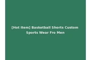 [Hot Item] Basketball Shorts Custom Sports Wear Fro Men
