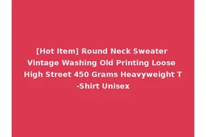 [Hot Item] Round Neck Sweater Vintage Washing Old Printing Loose High Street 450 Grams Heavyweight T-Shirt Unisex