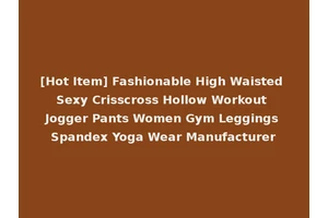 [Hot Item] Fashionable High Waisted Sexy Crisscross Hollow Workout Jogger Pants Women Gym Leggings Spandex Yoga Wear Manufacturer