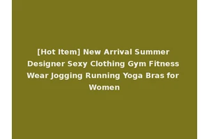 [Hot Item] New Arrival Summer Designer Sexy Clothing Gym Fitness Wear Jogging Running Yoga Bras for Women