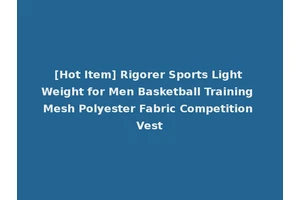 [Hot Item] Rigorer Sports Light Weight for Men Basketball Training Mesh Polyester Fabric Competition Vest