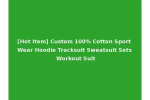 [Hot Item] Custom 100% Cotton Sport Wear Hoodie Tracksuit Sweatsuit Sets Workout Suit