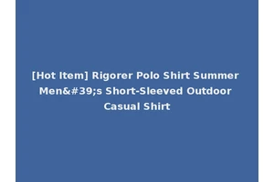 [Hot Item] Rigorer Polo Shirt Summer Men's Short-Sleeved Outdoor Casual Shirt