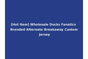 [Hot Item] Wholesale Ducks Fanatics Branded Alternate Breakaway Custom Jersey