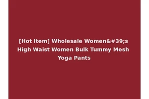 [Hot Item] Wholesale Women's High Waist Women Bulk Tummy Mesh Yoga Pants