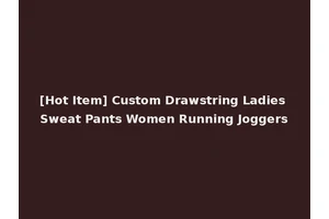 [Hot Item] Custom Drawstring Ladies Sweat Pants Women Running Joggers